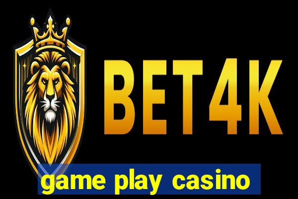 game play casino